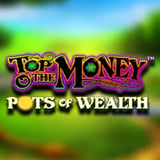Top o' the Money – Pots of Wealth