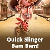 Quick Slinger Bam Bam!
