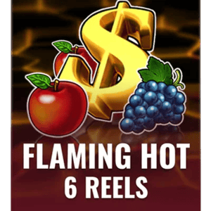 Flaming Hot 6 Reels